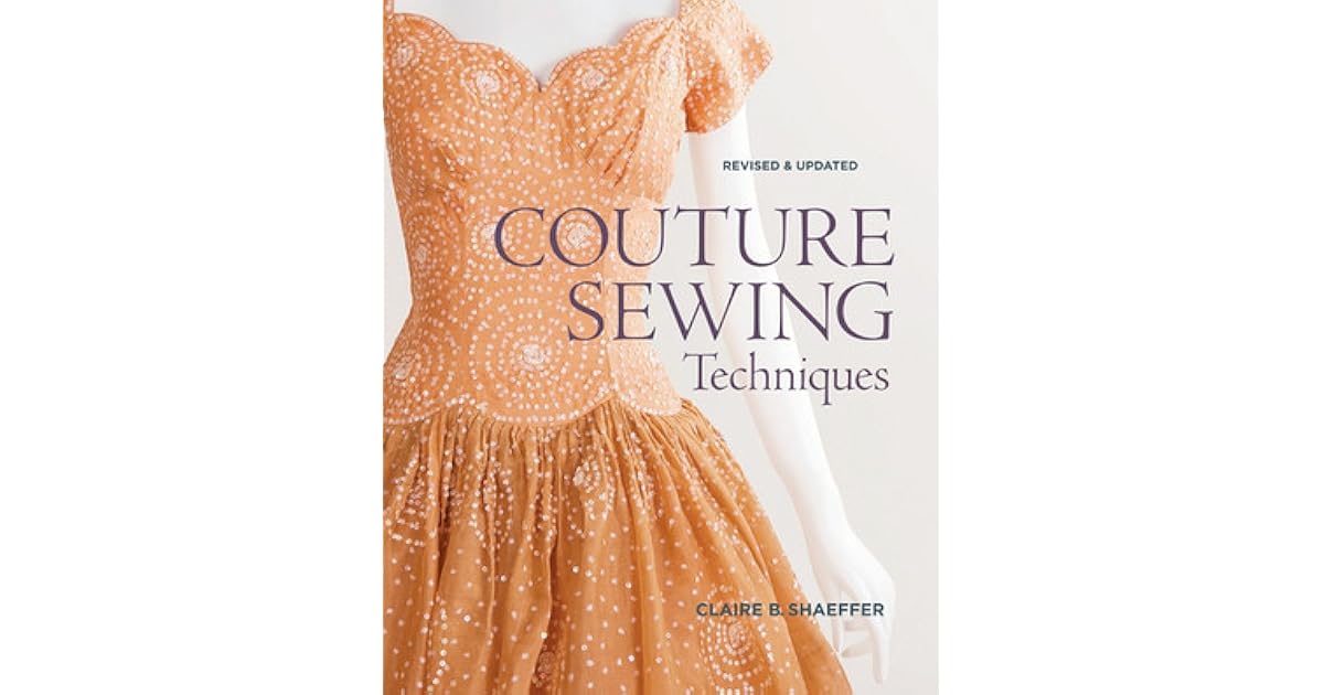 Couture Sewing Techniques by Claire B. Shaeffer