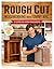 Rough Cut: Woodworking with Tommy Mac: 12 Step-by-Step Projects