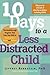 10 Days to a Less Distracted Child