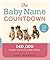 The Baby Name Countdown: 140,000 Popular and Unusual Baby Names