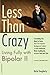 Less than Crazy: Living Ful...
