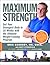 Maximum Strength: Get Your ...