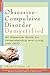 Obsessive-Compulsive Disorder Demystified by Cheryl Carmin
