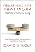 Relationships that Work by David  Wolf