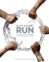 Blue Planet Run: The Race to Provide Safe Drinking Water to the World Blue Planet Run: The Race to Provide Safe Drinking Water to the World