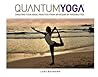 Quantum Yoga: Creating Your Ideal Practice