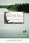 The River Sea: The Amazon in History, Myth, and Legend