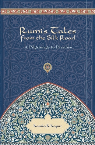 Rumi's Tales from the Silk Road: A Pilgrimage to Paradise (Hardcover)