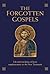 The Forgotten Gospels: Early, Lost, and Historical Writings on the Life and Teachings of Jesus