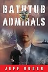 Bathtub Admirals by Jeff Huber Bathtub Admirals by Jeff Huber