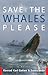 Save the Whales Please