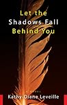 Let the Shadows Fall Behind You