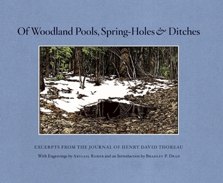 Of Woodland Pools, Spring-Holes and Ditches: Excerpts from the Journal of Henry David Thoreau (Hardcover)