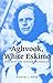 Aghvook, White Eskimo: Otto Geist and Alaskan Archaeology