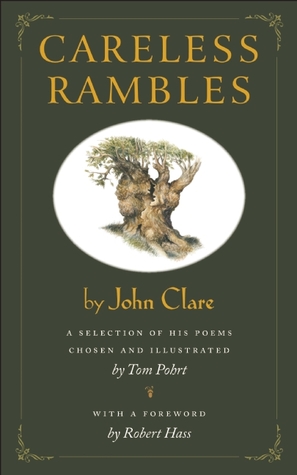 Careless Rambles by John Clare: A Selection of His Poems Chosen and Illustrated by Tom Pohrt