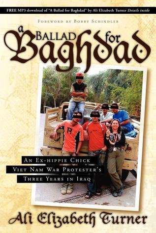 Ballad for Baghdad: An Ex-Hippie Chick Viet Nam War Protester's Three Years in Iraq (Paperback)