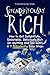 Serendipitously Rich: How to Get Delightfully, Delectably, Deliciously Rich (Or Anything Else You Want) in 7 Ridiculously Easy Steps