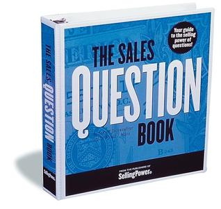 The Sales Question Book: Your Guide to the Selling Power of Questions