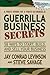 Guerrilla Business Secrets: 58 Ways to Start, Build, and Sell Your Business (Guerilla Marketing Press)