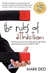 The Rules of Attraction: Fourteen Practical Rules to Help Get the Right Clients, Talent and Resources to Come to You!