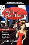 The Perils of Cyber-Dating: Confessions of a Hopeful Romantic Looking for Love Online