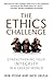 The Ethics Challenge: Stren...