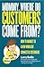 Mommy, Where Do Customers Come From?: How to Market to a New World of Connected Customers