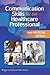 Communication Skills for the Healthcare Professional: .