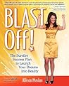 Blast Off!: The Surefire Success Plan to Launch Your Dreams into Reality