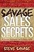 Savage Sales Secrets: 29 Pr...
