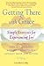 Getting There With Grace : Simple Exercises for Experiencing Joy