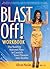 Blast Off! Workbook: The Surefire Success Plan to Launch Your Dreams into Reality