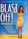 Blast Off!: The Surefire Success Plan to Launch Your Dreams into Reality