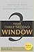 Your Three Second Window: Changing Everyday Moments Into Extraordinary Opportunities For Success