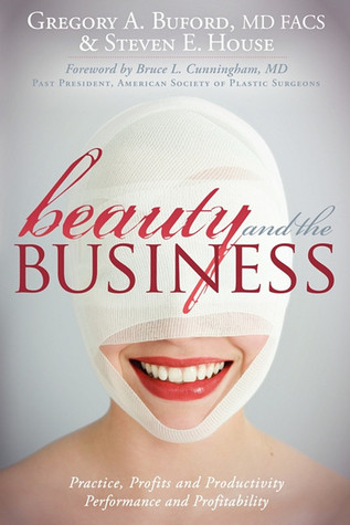 Beauty and the Business: Practice, Profits and Productivity, Performance and Profitability (Paperback)