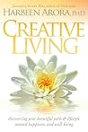 Creative Living: Discovering Your Beautiful Path & Lifestyle Toward Happiness & Well-Being