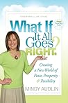 What If It All Goes Right?: Creating a New World of Peace, Prosperity & Possibility
