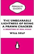 The Unbearable Lightness of Being a Prawn Cracker: A Selection of Real Meals