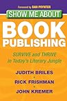 Show Me About Book Publishing by Judith Briles