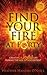 Find Your Fire at Forty: Creating a Joyful Life During the Age of Discontent