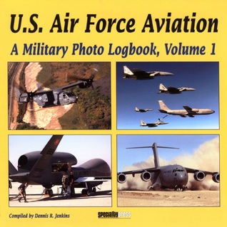 U.S. Air Force Aviation: A Military Photo Logbook (1)