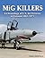 MiG Killers: A Chronology of U.S. Air Victories in Vietnam 1965-1973