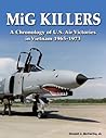 MiG Killers: A Chronology of U.S. Air Victories in Vietnam 1965-1973