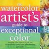 Watercolor Artist's Guide to Exceptional Color