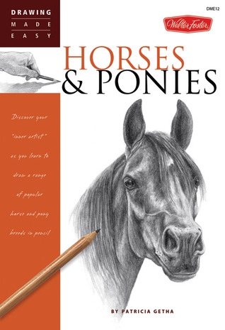Horses & Ponies: Discover your "inner artist" as you learn to draw a range of popular breeds in pencil (Drawing Made Easy)