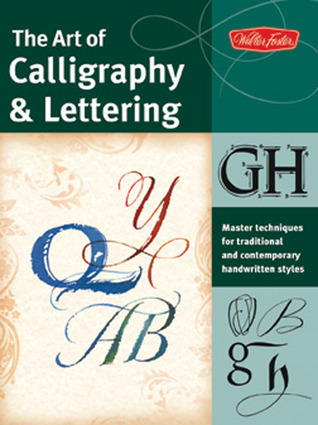 The Art of Calligraphy & Lettering: Master techniques for traditional and contemporary handwritten styles (Collector's Series)