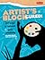 Artist's Block Cured!: 201 Ways to Unleash Your Creativity