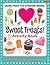 I Love Sweet Treats! Activity Book: A Yummy Assortment of Stickers, Games, Recipes, Step-by-Step Drawing Projects, and More to Satisfy Your Sweet Tooth!