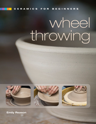 Ceramics for Beginners: Wheel Throwing (Hardcover)