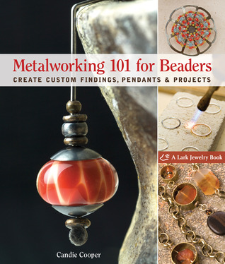 Metalworking 101 for Beaders: Create Custom Findings, Pendants & Projects (Paperback)